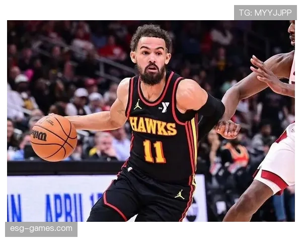 特雷·杨突破能力提升显著，关键时刻助亚特兰大拉开比分